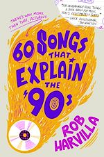 Télécharger le livre :  60 Songs That Explain the '90s
