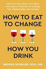 Télécharger le livre :  How to Eat to Change How You Drink
