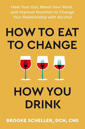 Téléchargez le livre :  How to Eat to Change How You Drink