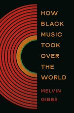 Télécharger le livre :  How Black Music Took Over the World