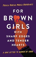 Télécharger le livre :  For Brown Girls with Sharp Edges and Tender Hearts