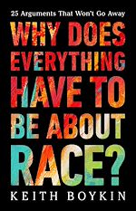 Télécharger le livre :  Why Does Everything Have to Be About Race?