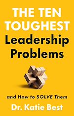 Télécharger le livre :  The Ten Toughest Leadership Problems