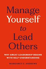 Télécharger le livre :  Manage Yourself to Lead Others