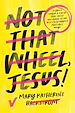 Télécharger le livre :  Not That Wheel, Jesus!