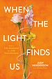 Télécharger le livre :  When the Light Finds Us