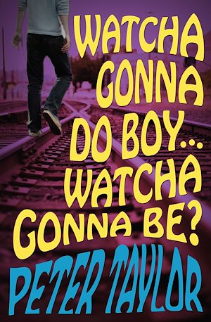 Download the eBook: Watcha Gonna Do Boy…Watcha Gonna Be?