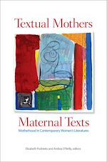 Télécharger le livre :  Textual Mothers/Maternal Texts