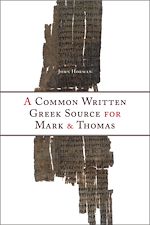 Télécharger le livre :  A Common Written Greek Source for Mark and Thomas