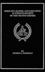 Télécharger le livre :  Mobility, Elites and Education in French Society of the Second Empire