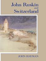 Télécharger le livre :  John Ruskin and Switzerland