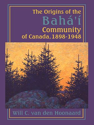 Téléchargez le livre :  The Origins of the Bahá’í Community of Canada, 1898-1948