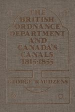 Télécharger le livre :  The British Ordnance Department and Canada’s Canals 1815-1855