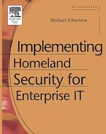 Télécharger le livre :  Implementing Homeland Security for Enterprise IT