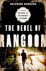 Télécharger le livre :  The Rebel of Rangoon