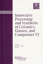 Télécharger le livre :  Innovative Processing and Synthesis of Ceramics, Glasses, and Composites VI