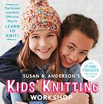Télécharger le livre :  Susan B. Anderson's Kids' Knitting Workshop