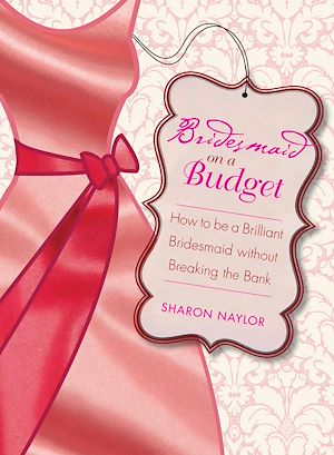 Téléchargez le livre :  Bridesmaid on a Budget