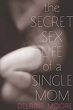 Télécharger le livre :  The Secret Sex Life of a Single Mom