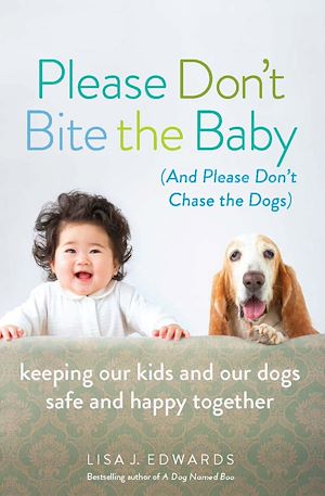 Téléchargez le livre :  Please Don't Bite the Baby (and Please Don't Chase the Dogs)