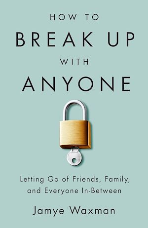 Téléchargez le livre :  How to Break Up With Anyone
