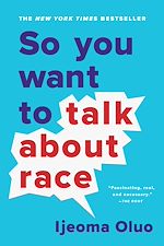Télécharger le livre :  So You Want to Talk About Race