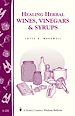 Télécharger le livre :  Healing Herbal Wines, Vinegars & Syrups