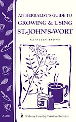 Télécharger le livre :  An Herbalist's Guide to Growing & Using St.-John's-Wort