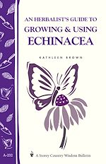 Télécharger le livre :  An Herbalist's Guide to Growing & Using Echinacea