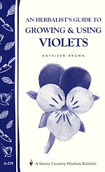 Télécharger le livre :  An Herbalist's Guide to Growing & Using Violets