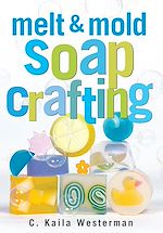 Download this eBook Melt & Mold Soap Crafting