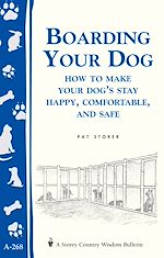 Télécharger le livre :  Boarding Your Dog: How to Make Your Dog's Stay Happy, Comfortable, and Safe