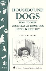 Télécharger le livre :  Housebound Dogs: How to Keep Your Stay-at-Home Dog Happy & Healthy
