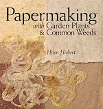 Télécharger le livre :  Papermaking with Garden Plants & Common Weeds