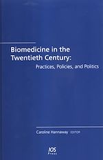 Télécharger le livre :  Biomedicine in the Twentieth Century: Practices, Policies, and Politics