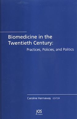 Télécharger le livre :  Biomedicine in the Twentieth Century: Practices, Policies, and Politics