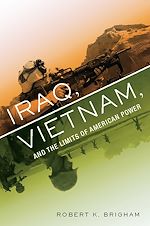 Télécharger le livre :  Iraq, Vietnam, and the Limits of American Power