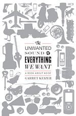 Télécharger le livre :  The Unwanted Sound of Everything We Want