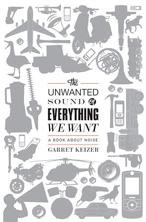 Téléchargez le livre :  The Unwanted Sound of Everything We Want