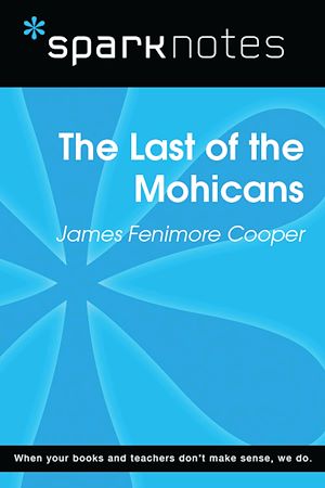 Télécharger le livre :  The Last of the Mohicans (SparkNotes Literature Guide)