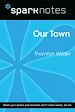 Télécharger le livre :  Our Town (SparkNotes Literature Guide)