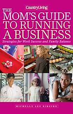 Télécharger le livre :  Country Living The Mom's Guide to Running a Business