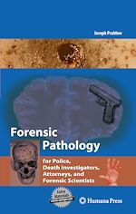 Télécharger le livre :  Forensic Pathology for Police, Death Investigators, Attorneys, and Forensic Scientists
