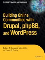 Télécharger le livre :  Building Online Communities with Drupal, phpBB, and WordPress