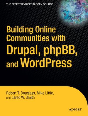 Téléchargez le livre :  Building Online Communities with Drupal, phpBB, and WordPress