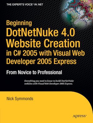Téléchargez le livre :  Beginning DotNetNuke 4.0 Website Creation in C# 2005 with Visual Web Developer 2005 Express
