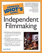 Download this eBook The Complete Idiot's Guide to Independent Filmmaking