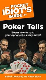 Download this eBook The Pocket Idiot's Guide to Poker Tells
