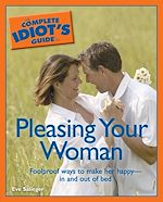 Download this eBook The Complete Idiot's Guide to Pleasing Your Woman