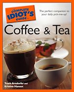 Download this eBook The Complete Idiot's Guide to Coffee and Tea